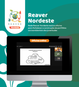 Rede Reaver Nordeste realiza oficina para fortalecer a construção de portfólios socioambientais das juventudes